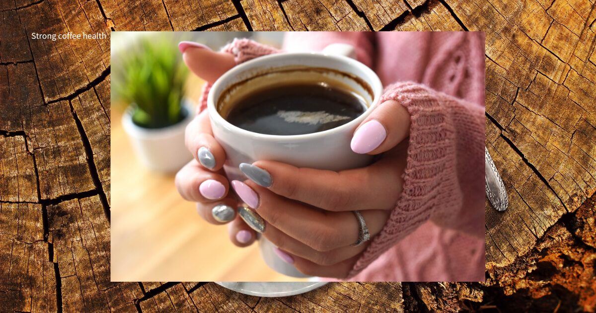 濃いコーヒーって体に悪いの?気になる健康への影響